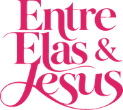 Entre Elas & Jesus